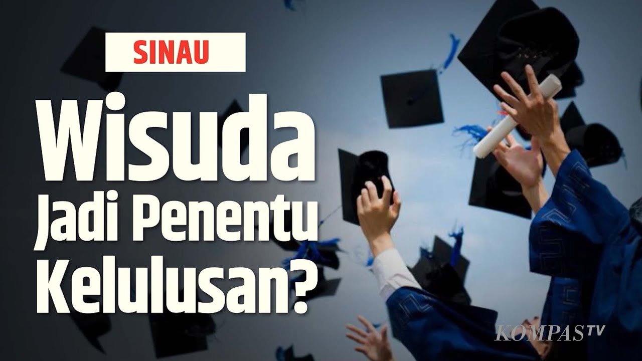 Mana yang Lebih Penting Yudisium atau Wisuda?|SINAU