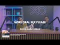 More Oral Sex Please | Dave and Ashley Willis