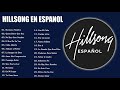 Hillsong En Espanol Sus Mejores Canciones 35 Grandes Canciones Hillsong En Espanol 2023