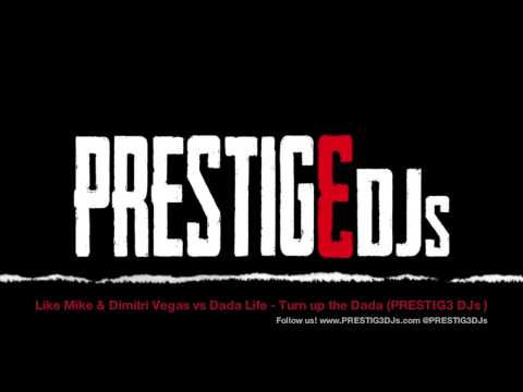 Like Mike & Dimitri Vegas vs Dada Life - Turn Up Th3 Dada (PRESTIG3 DJs MASH UP)