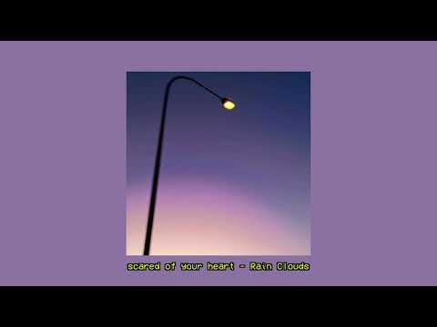 Scared Of Your Heart - Rain Clouds