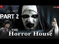 The Horror House Part 2 R2h New Video R2h R2world