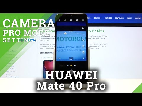 How to Use Camera Pro Mode on HUAWEI Mate 40 Pro – Toggle Camera Pro Mode