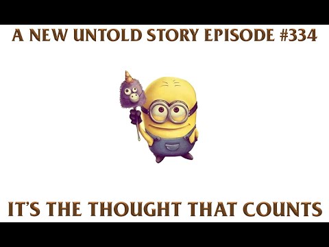 It's The Thought That Counts - A New Untold Story: Ep. 334