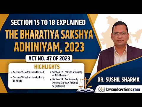 Lecture 9: Bharatiya Sakshya Adhiniyam 2023 | Section 15, 16, 17 & 18 | Concept of Admission | Law and Sections