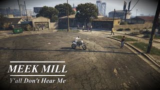 Meek Mill - Y&#39;all Don&#39;t Hear Me (GTA V Music Video)