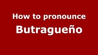 How to pronounce Butragueño