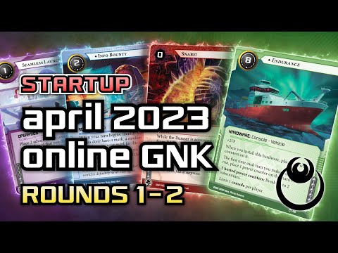 April 2023 Online GNK - Rounds 1-2 [Startup] - Android: Netrunner // LIVE