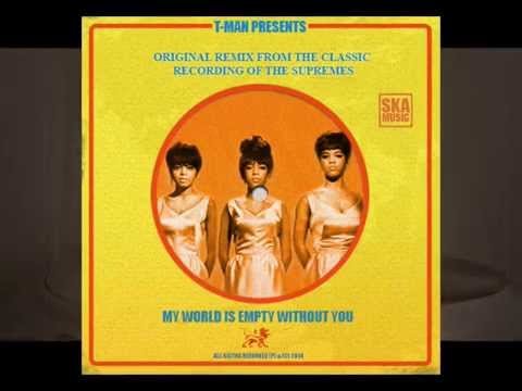 The Supremes - My World Is Empty Without You (T-MAN RUN Rmx)