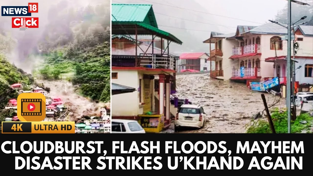 Uttarakhand Cloudburst | Flash Floods Wreak Havoc In Uttarkashi, Red Alert Issued | 4K Video | N18V