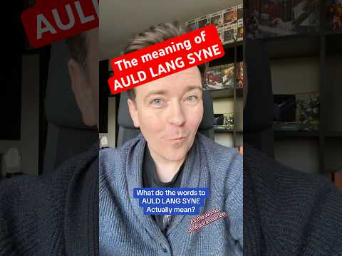 The meaning of Auld Lang Syne