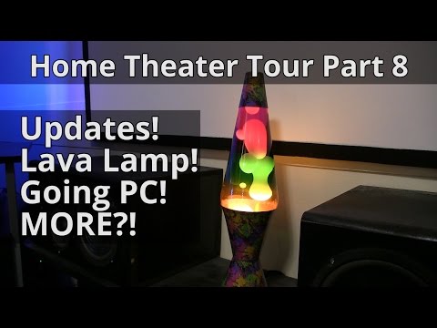 Home Theater Tour Part 8 - Updates! Lava Lamp! Going PC! MORE?!