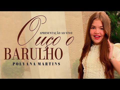Polyana Martins - Ouço o Barulho - Apresentação Ao Vivo
