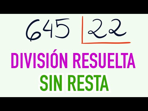 División directa o SIN RESTA con comprobación 645 dividido entre 22