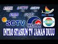 INTRO STASIUN TV RCTI SCTV INDOSIAR JAMAN DULU
