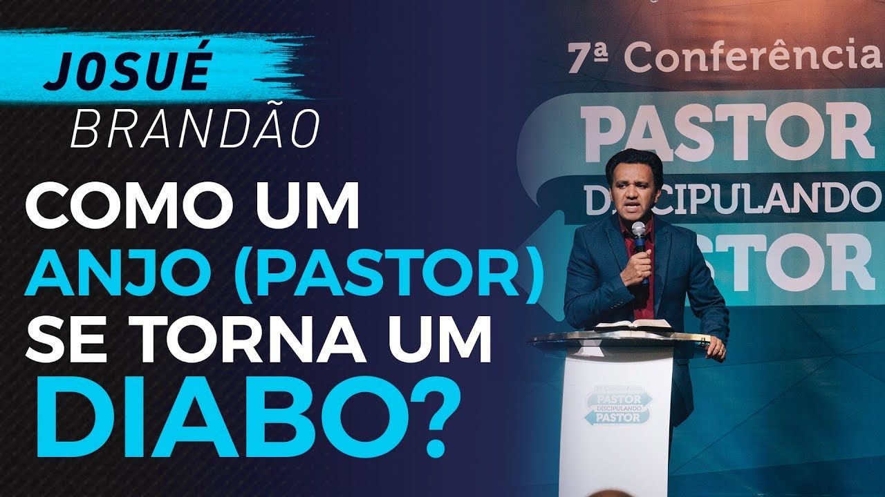 Como um anjo (pastor) se torna um diabo? | Josué Brandão