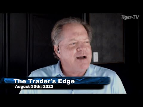 August 30th, The Trader's Edge with Steve Rhodes on TFNN - 2022