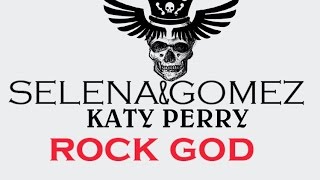 Selena Gomez - Rock God ft. Katy Perry