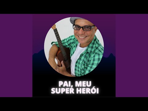 Pai, meu Super Herói