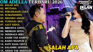 Download lagu OM ADELLA TERBARU | SALAH APA - MUTIARA | OM ADELLA FULL ALBUM TERBARU 2026 mp3