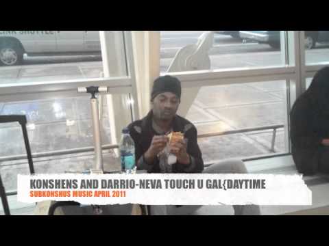 KONSHENS AND DARRIO NEVA TOUCH  U GAL{DAYTIME DRAMA RIDDIM}