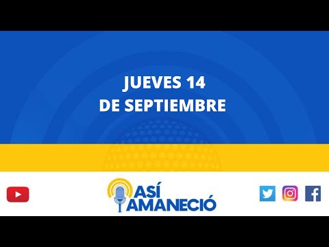 Así Amaneció -   jueves 14 de septiembre