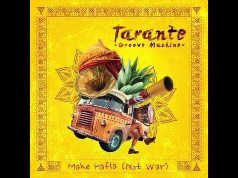Tarante Groove Machine - Make Hafla Not War