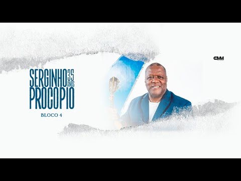 BLOCO 04- 35 ANOS DE CAREIRA - SERGINHO PROCOPIO