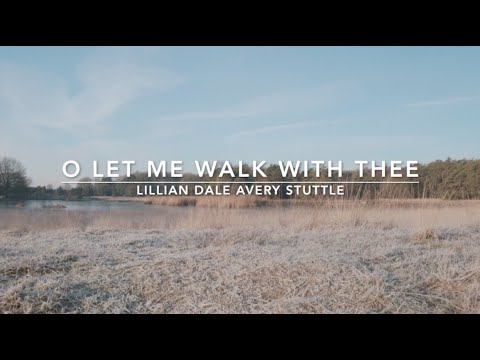 O Let Me Walk With Thee | Songs and Everlasting Joy