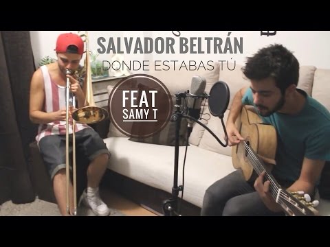 Salvador Beltrán – Donde estabas tú (Acústico con Samy T)