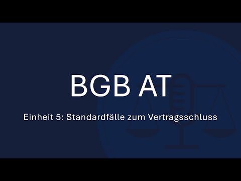 BGB AT Einheit 5: Standardfälle zum Vertragsschluss