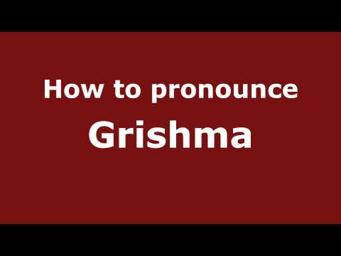 How to Pronounce Grishma - PronounceNames.com