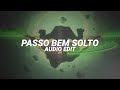 Passo Bem Solto Atlxs Slowed To Perfection Edit Audio