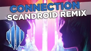Scandroid - Connection (Scandroid Remix)