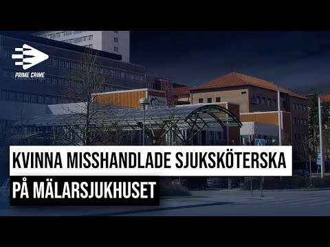 KVINNA MISSHANDLADE SJUKSKÖTERSKA PÅ MÄLARSJUKHUSET | HELA RÄTTEGÅNGEN