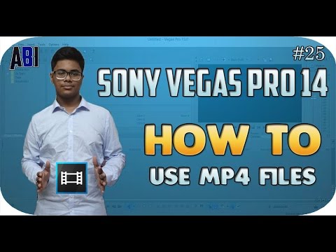 How To Use MP4 Files In Sony Vegas Pro 13/14/15 Tutorial #25