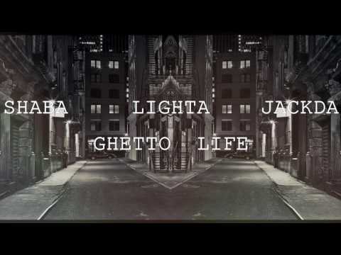 Shaba x Lighta x Jackda - Ghetto Life (Audio 2k17).