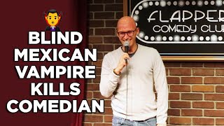 BLIND MEXICAN VAMPIRE KILLS COMEDIAN - Eric Schwartz