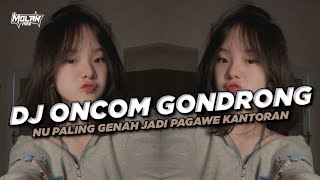Download lagu DJ ONCOM GONDRONG VIRAL TIKTOK - NU PALING GENAH JADI PAGAWE KANTORAN || MIX MOLAN RMX mp3