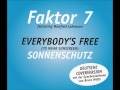 Faktor 7 (feat. Manfred Lehmann) - Everybody´s Free (to wear sunscreen) / Sonnenschutz