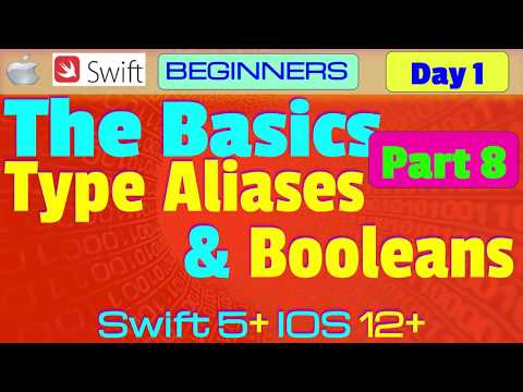 IOS , Swift 5, Interview Theory, Tutorial, #01 P8  The Basics - Type Aliases & Booleans