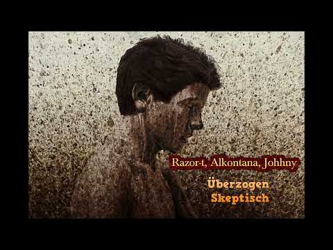 Razor-t, Alkontana, Johhny - Überzogen Skeptisch (prod. by Allrounda Beats)