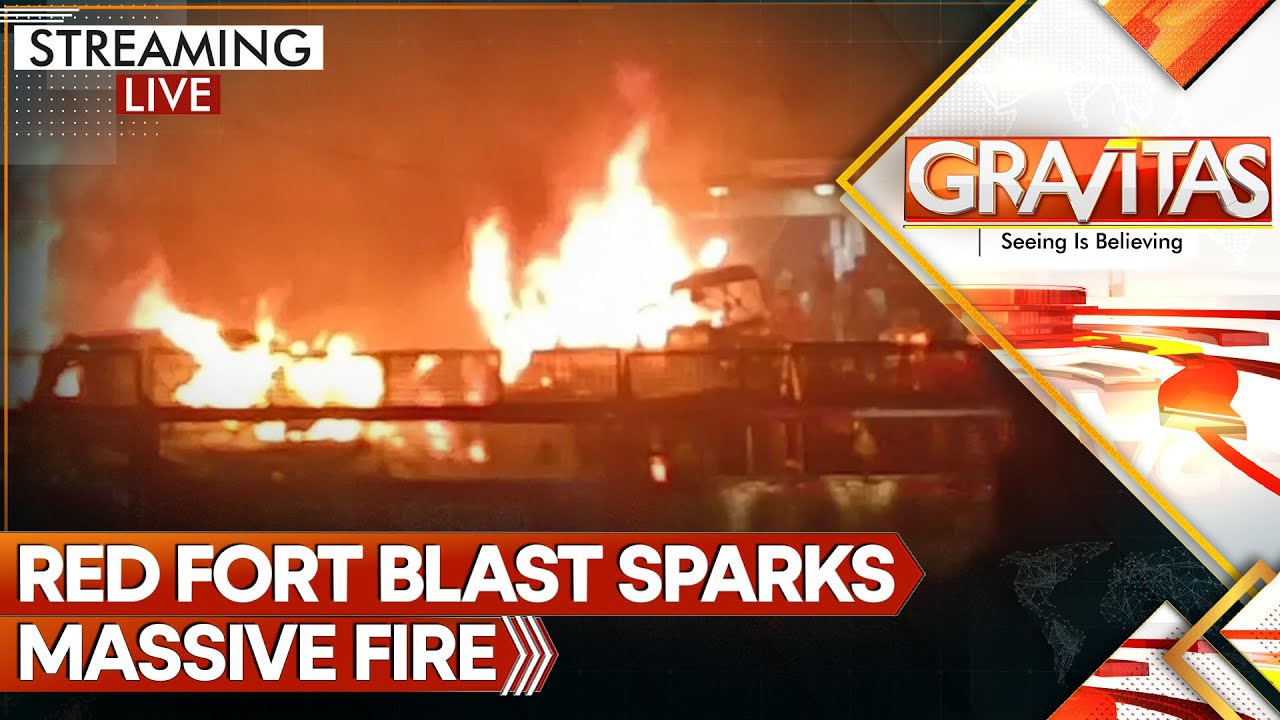 LIVE: Red Fort Blast In Delhi: Explosion in a Car Near Red Fort, 10-12 Vehicles on Fire |  GRAVITAS