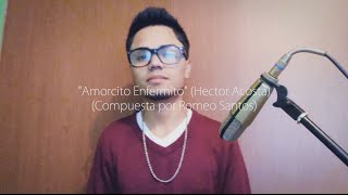 Alan Rojas - Amorcito Enfermito (Hector Acosta Cover)