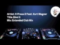 X-Press 2 Feat. Kurt Wagner - Give It (Extended Club Mix)