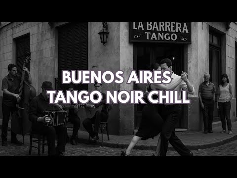 BUENOS AIRES TANGO NOIR CHILL 🇦🇷🎩 [1 HOUR] Dark Tango & Cinematic Jazz from the Streets of Argentina
