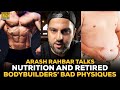 Arash Rahbar Has Seen Retired Bodybuilders That 