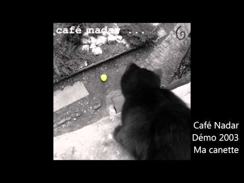 Café Nadar - Demo 2003 - Ma canette