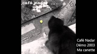 Café Nadar - Demo 2003 - Ma canette