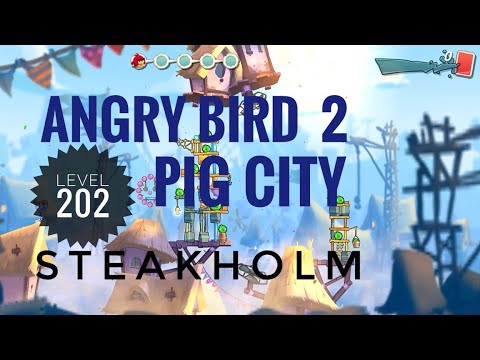 Angry Bird 2,LEVEL:202 complete walkthrough || Pig City STEAKHOLM || #angrybirds2